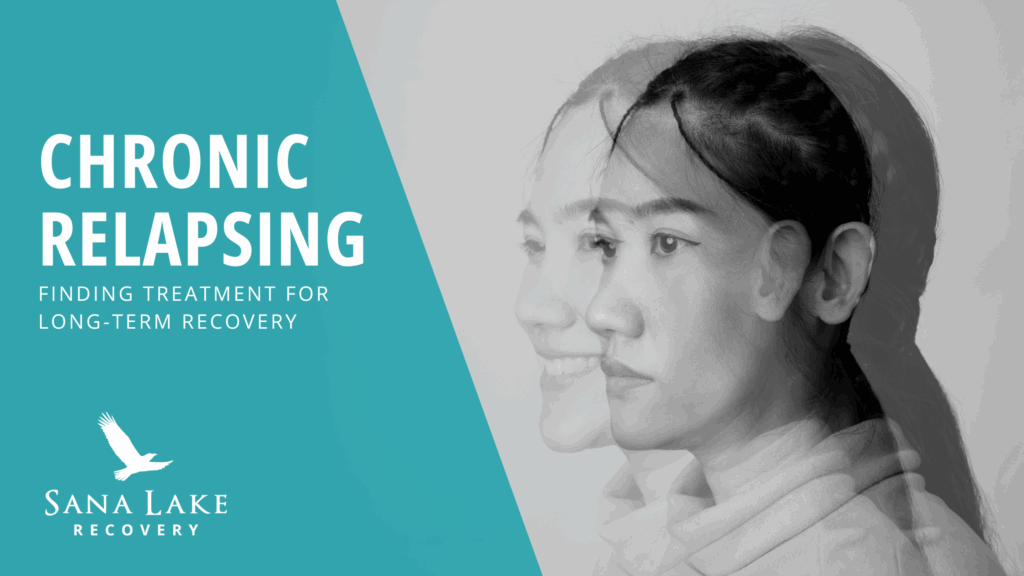 Chronic Relapsing- Sana Lake Recovery